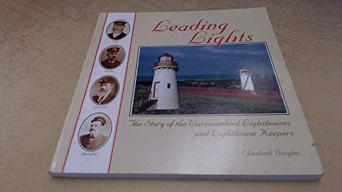 Leading Lights : A Story of the Warrnambool Lighthouse and Lighthouse Keepers