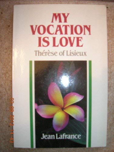 Stock image for My Vocation Is Love : Therese of Lisieux for sale by Better World Books