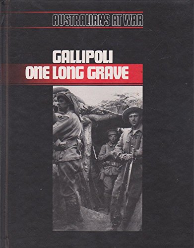 Stock image for GALLIPOLI : ONE LONG GRAVE: Australians at War for sale by Barclay Books