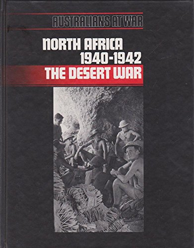 NORTH AFRICA 1940-1942. THE DESERT WAR. ( AUSTRALIANS AT WAR)