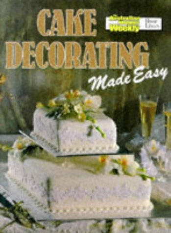 Beispielbild fr Cake Decorating Made Easy ("Australian Women's Weekly" Home Library) zum Verkauf von WorldofBooks