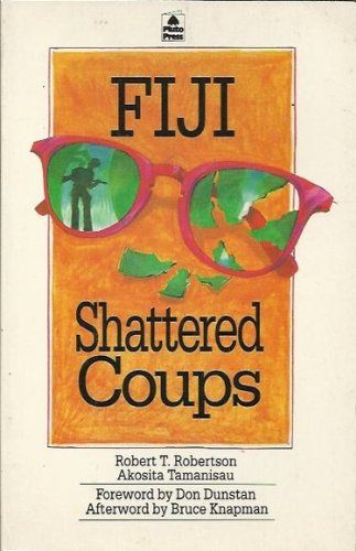 Stock image for Fiji. Shattered Coups. for sale by Peter Moore Bookseller, (Est. 1970) (PBFA, BCSA)