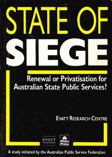 State of Siege. Renewal or privatisation for Australian state public services