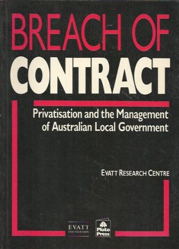 9780949138446: Breach of contract: Privatisation and the management of Australian local government