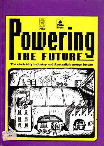 Beispielbild fr Powering the future: the electricity industry and Australia's energy future zum Verkauf von WorldofBooks