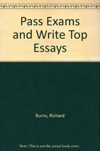 Pass Exams and Write Top Essays (9780949142641) by Burns, Richard