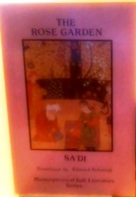 Stock image for The Rose Garden (Gulistan) (Masterpieces of Sufi Literature) for sale by Vivarium, LLC