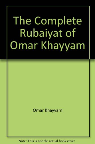 9780949191113: The Complete Rubaiyat of Omar Khayyam