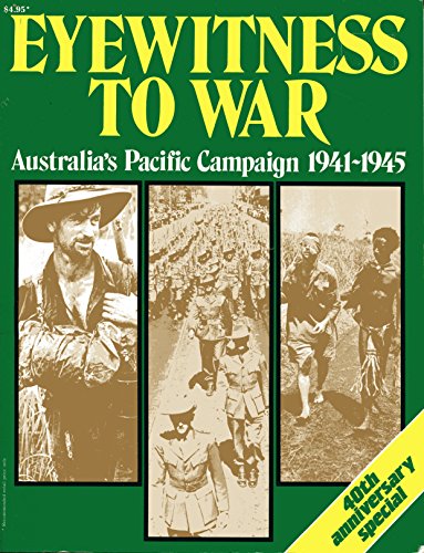 Imagen de archivo de Eyewitness to War: Australia's Pacific Campaign 1941-1945 a la venta por Syber's Books