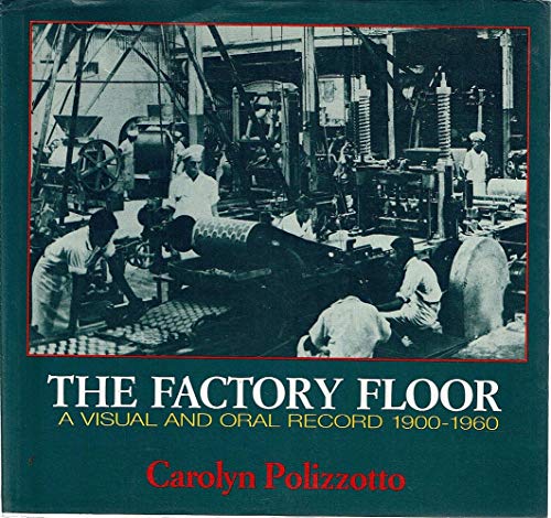 9780949206213: The factory floor: A visual and oral record, 1900-1960