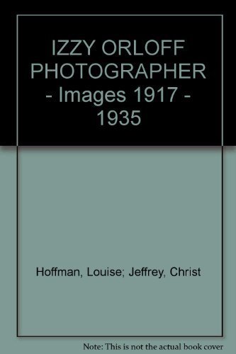 9780949206473: IZZY ORLOFF PHOTOGRAPHER - Images 1917 - 1935 [Paperback] by Hoffman, Louise;...