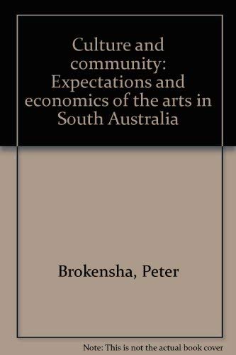 Beispielbild fr Culture and community: expectations and economics of the arts in South Australia zum Verkauf von Cotswold Internet Books