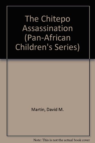 The Chitepo Assassination (Pan-African Children's Series) (9780949225047) by Martin, David; Johnson, Phyllis