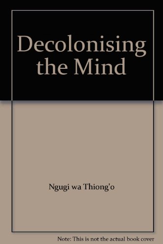 Decolonising the Mind - Ngugi Wa, Thiong'o