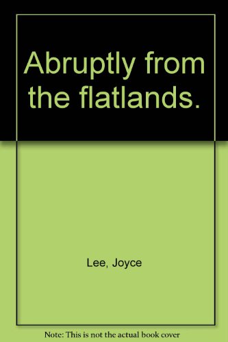 Abruptly from the flatlands (9780949245014) by Lee, Joyce