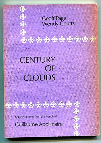 Beispielbild fr CENTURY OF CLOUDS: SELECTED POEMS FROM THE FRENCH OF GUILLAUME APOLLINAIRE. (SIGNED) zum Verkauf von Any Amount of Books