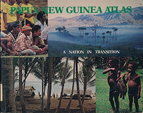 Papua New Guinea Atlas: A Nation in Transition - King, David; Ranck Stephan