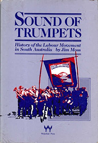 9780949268068: Sound of trumpets: History of the labour movement in South Australia