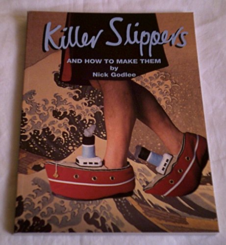 Killer Slippers: And How to Make Them