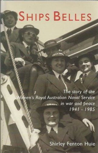 Imagen de archivo de Ships Belles: The Story of the Women's Royal Australian Naval Service in War and Peace 1941-1985 a la venta por Good Reading Secondhand Books