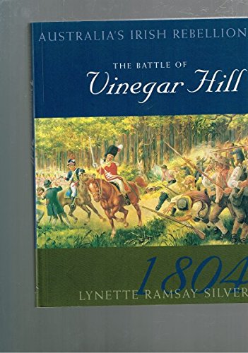 Beispielbild fr The Battle Of Vinegar Hill - Austraila's Irish Rebellion 1804 zum Verkauf von WorldofBooks