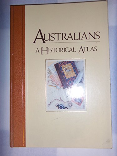 9780949288127: Australians, a historical atlas (Australians, a historical library)