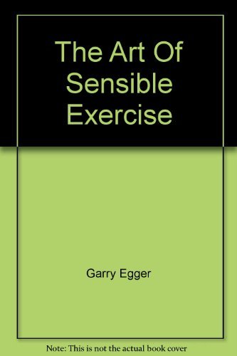 The Art Of Sensible Exercise (9780949290496) by Garry Eggar