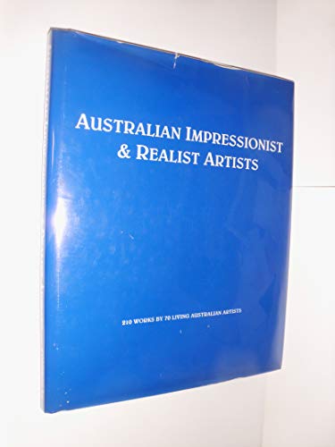 Australian Impressionist & Realist Artists - 210 Works By 70 Living Australian Artists