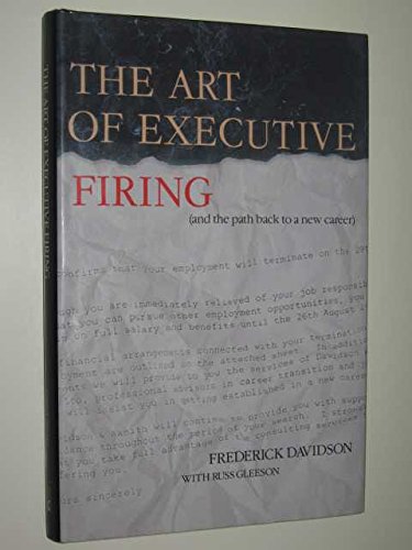 9780949338532: The Art of Executive Firing and the Path Back to a New Career.