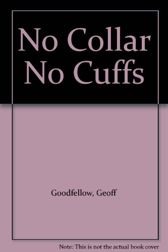 9780949363077: No Collar No Cuffs