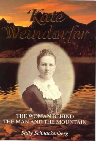 Beispielbild fr Kate Weindorfer: The woman behind the man and the mountain : a biography of Kate Julia Weindorfer wife of Cradle Mountain pioneer, Gustav Weindorfer zum Verkauf von Books From California