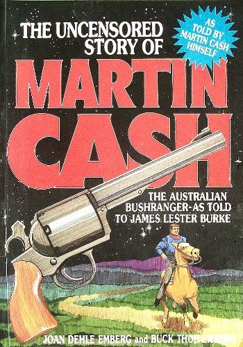 Stock image for Uncensored Story of Martin Cash The Australian Bushranger as Told to James Lester Burke for sale by Prompt Shipping/ Quality Books