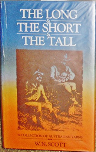 The long & the short & the tall: A collection of Australian yarns (9780949460011) by Scott, William Neville