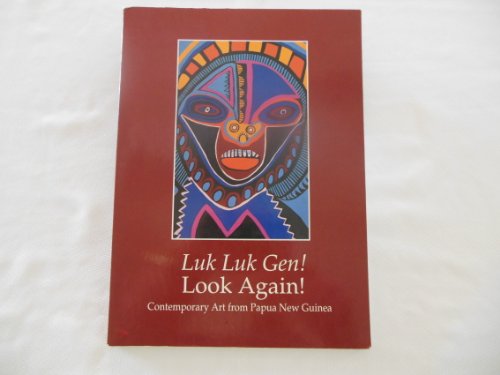 Stock image for Luk Luk Gen! Look Again! Contemporary Art from Papua New Guinea for sale by Shiny Owl Books