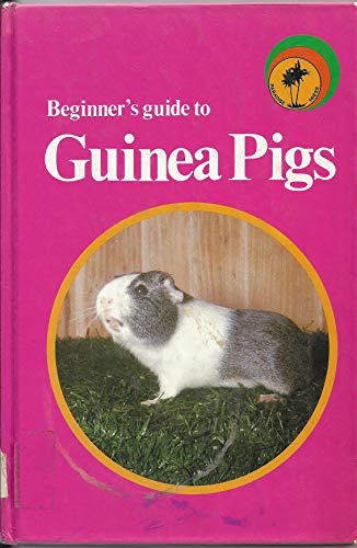 Stock image for BEGINNER'S GUIDE TO GUINEA PIGS for sale by Stephen Dadd