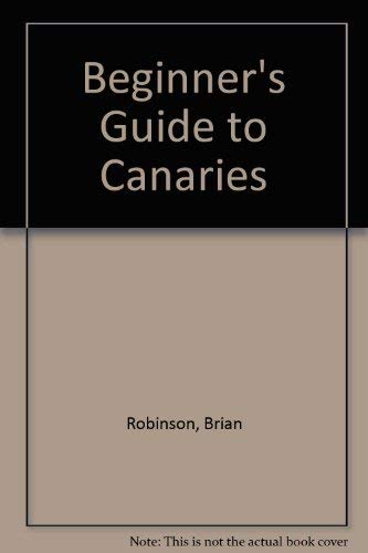 Imagen de archivo de Beginner's Guide to Canaries a la venta por The London Bookworm