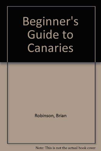 Stock image for Beginner's Guide to Canaries for sale by The London Bookworm