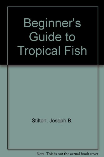 Beginner's Guide to Tropical Fish (9780949474193) by Joseph B Stilton