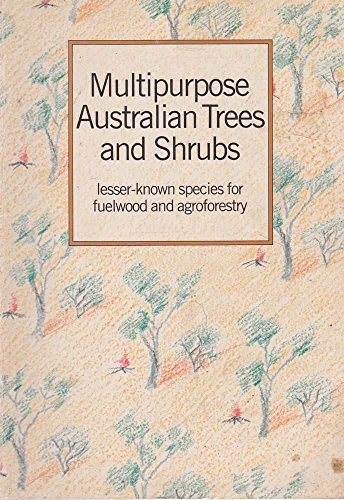 Imagen de archivo de MULTIPURPOSE AUSTRALIAN TREES AND SHRUBS. Lesser-known Species for Fuelwood and Agroforestry. a la venta por Sainsbury's Books Pty. Ltd.