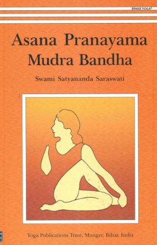 Imagen de archivo de Asana Pranayama Mudra Bandha - Compiled from Lectures Given During the Nine-Month Teacher Training Course, 1967-68, and the Three Year Sannyas Course, 1970-73, at the Bihar School of Yoga a la venta por CURIO