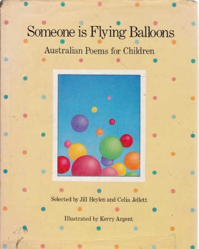 Beispielbild fr Someone is Flying Balloons: Australian Poems for Children zum Verkauf von Lowry's Books