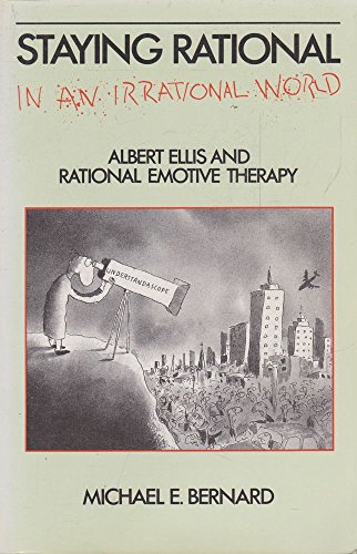 9780949646095: Staying Rational in an Irrational World: Albert Ellis and Rational Emotive Therapy