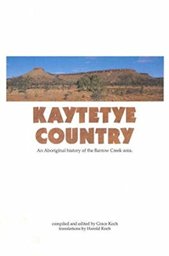 Stock image for Kaytetye Country. An Aboriginal history of the Barrow Creek area. [Oral History Series] for sale by Arapiles Mountain Books - Mount of Alex