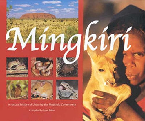 Imagen de archivo de Mingkiri : A Natural History of Uluru by the Mutitjulu Community a la venta por Better World Books