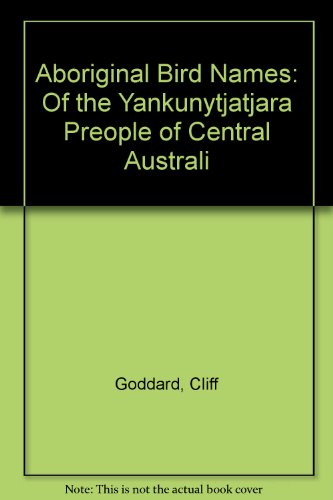 Aboriginal Bird Names: Of the Yankunytjatjara Preople of Central Australi (9780949659934) by Goddard, Cliff