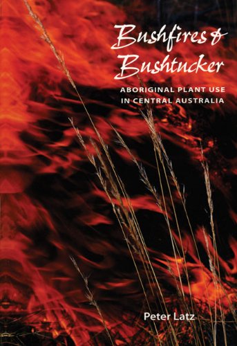 9780949659965: Bushfires & Bushtucker: Aboriginal Plant Use in Central Australia