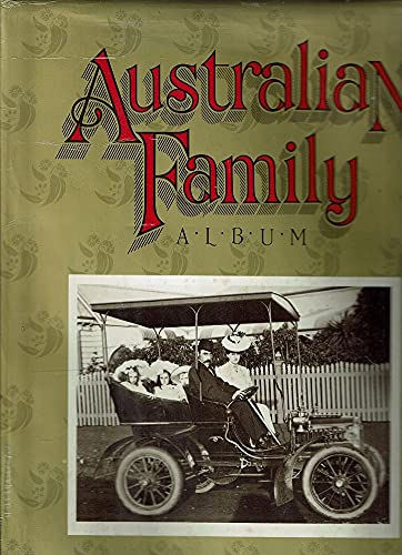 Stock image for Australian Family Album: The Australian Family In Photographs 1860 To 1980 for sale by Marlowes Books and Music