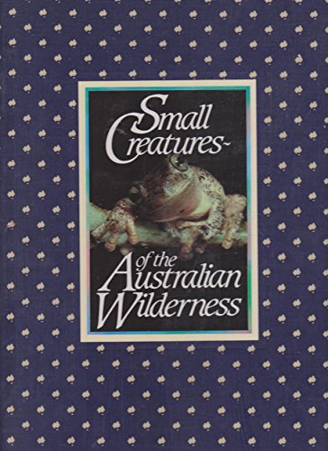 Beispielbild fr Small Creatures of the Australian Wilderness zum Verkauf von Books@Ruawai