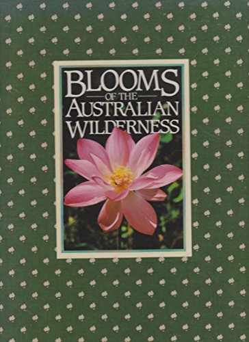 Beispielbild fr Blooms of the Australian Wilderness [Wattle Books] zum Verkauf von Arapiles Mountain Books - Mount of Alex