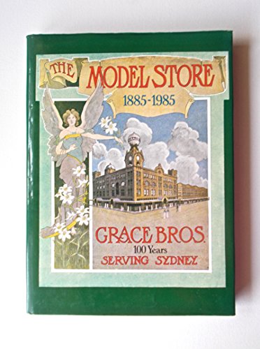 Beispielbild fr The Model Store - Grace Bros 1885 - 1985 : 100 Years Serving Sydney zum Verkauf von A Small Bookshop